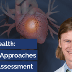 Dr Logan Gladney Heart Health: Modern Approaches to Risk Assessment